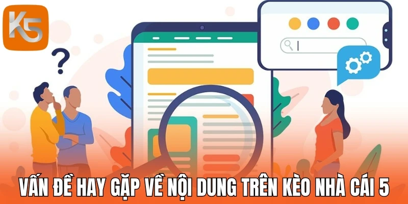 Vấn đề hay gặp về nội dung trên kèo nhà cái 5