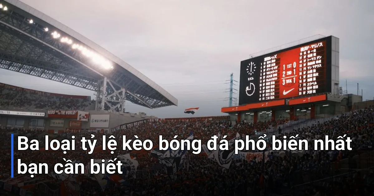 Đừng lo lắng nếu bạn thấy bảng kèo có quá nhiều thông tin - cách đọc tỷ lệ kèo bóng đá