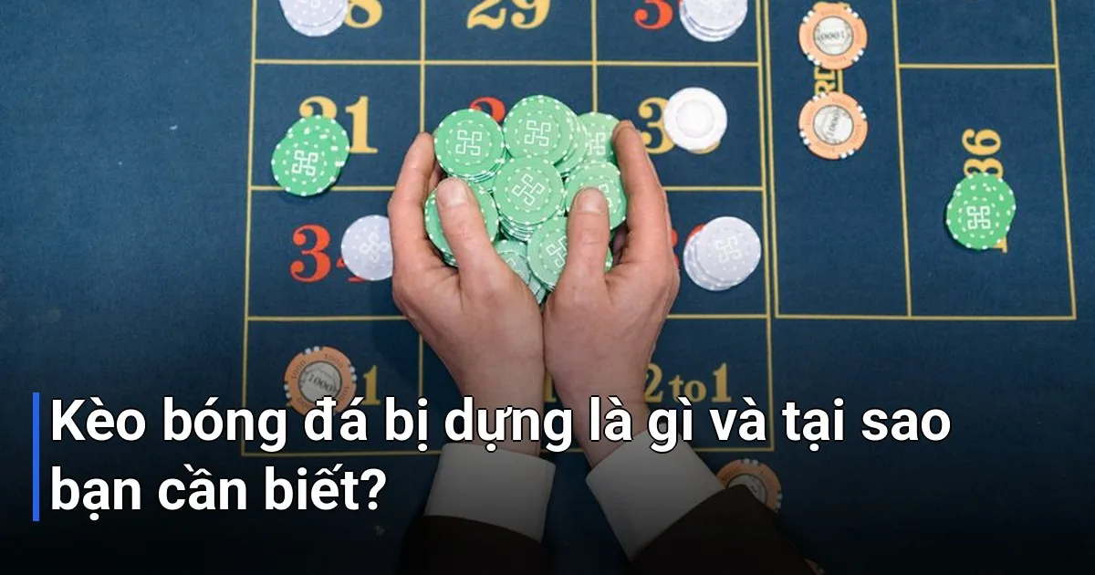 Trước khi tìm hiểu cách nhận biết, chúng ta cần hiểu rõ kèo bóng đá bị dựng nghĩa là gì - cách nhận biết kèo bóng đá bị dựng