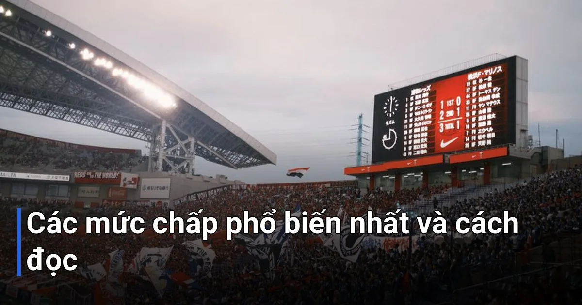 Rất đơn giản thôi! Dưới đây là các mức chấp mà bạn sẽ gặp thường xuyên nhất khi theo dõi bóng đá - kèo chấp bóng đá là gì